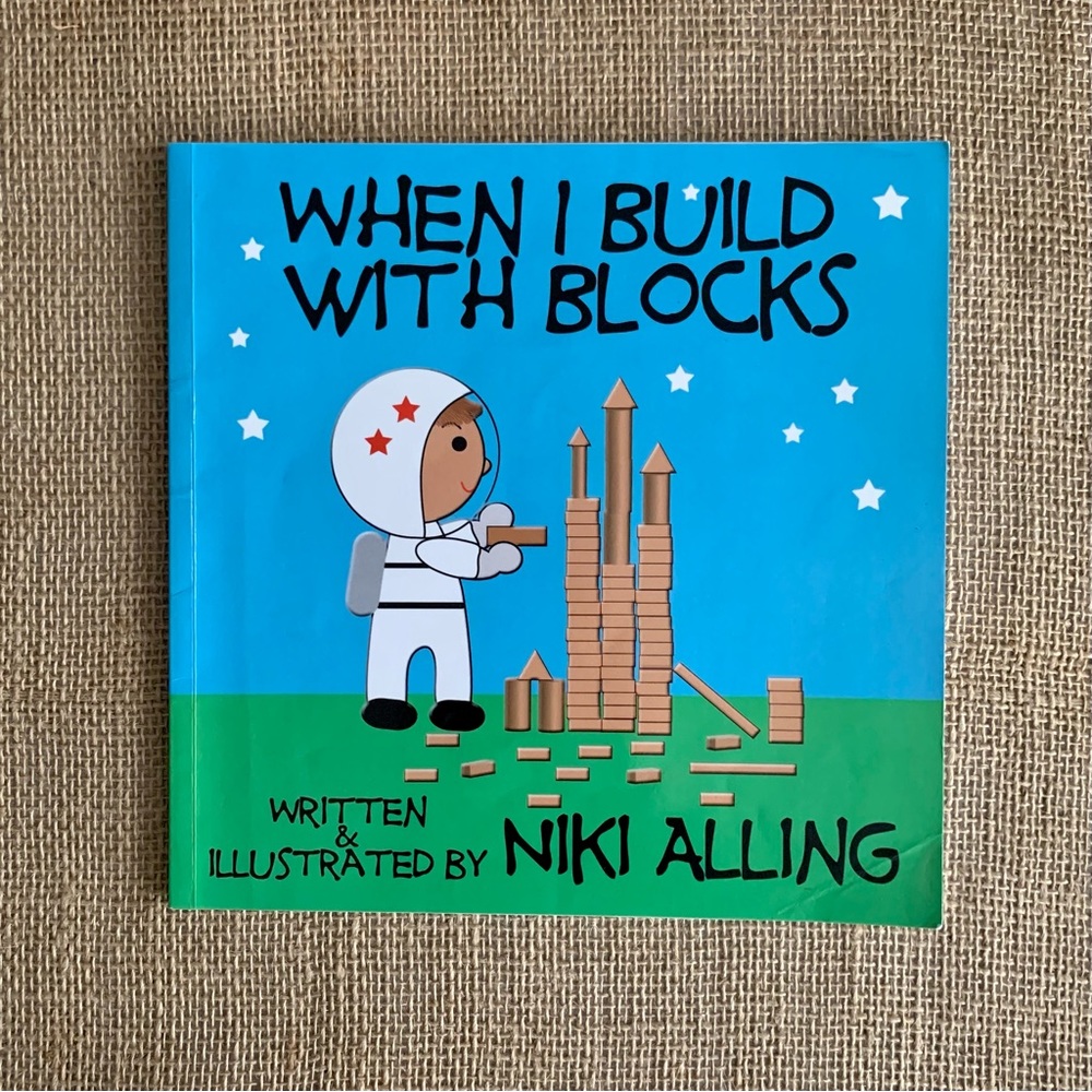 WHEN I BUILD WITH BLOCKS By Niki Alling Pre-K / Kindergarten Book